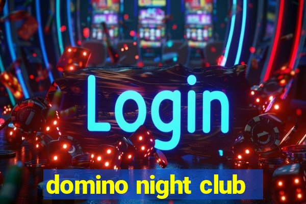 domino night club